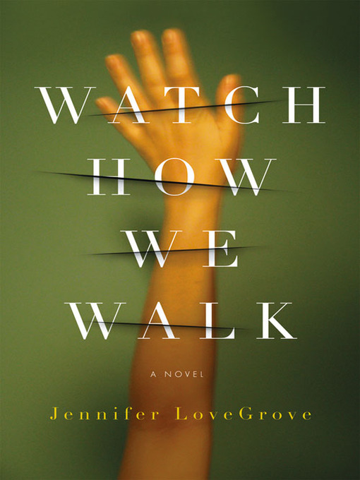 Title details for Watch How We Walk by Jennifer LoveGrove - Wait list